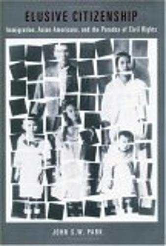 Elusive Citizenship: Immigration, Asian Americans, and the Paradox of Civil Rights - Critical America (Hardback)
