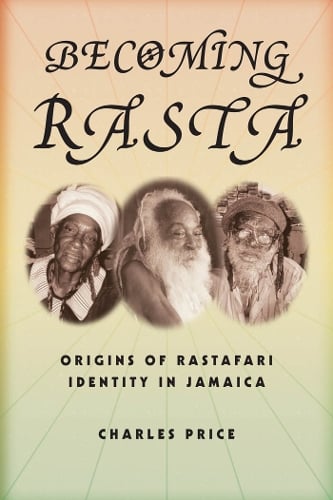 Becoming Rasta: Origins of Rastafari Identity in Jamaica (Paperback)
