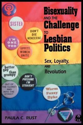 Bisexuality and the Challenge to Lesbian Politics: Sex, Loyalty, and Revolution - The Cutting Edge: Lesbian Life and Literature Series (Hardback)