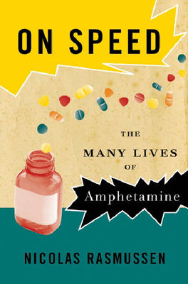 On Speed: From Benzedrine to Adderall (Hardback)