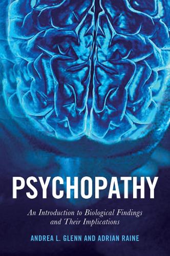 Psychopathy: An Introduction to Biological Findings and Their Implications - Psychology and Crime (Hardback)