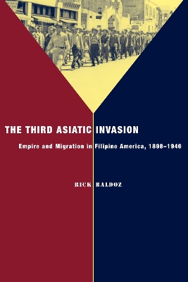 The Third Asiatic Invasion: Migration and Empire in Filipino America, 1898-1946 - Nation of Nations (Paperback)