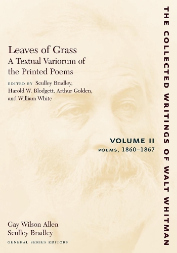 Leaves of Grass, A Textual Variorum of the Printed Poems: Volume II: Poems: 1860-1867 - The Collected Writings of Walt Whitman (Paperback)