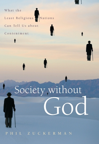 Society without God: What the Least Religious Nations Can Tell Us About Contentment (Hardback)