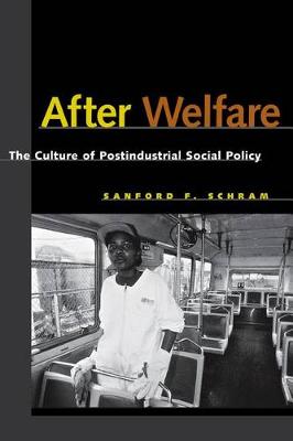 After Welfare: The Culture of Postindustrial Social Policy (Hardback)