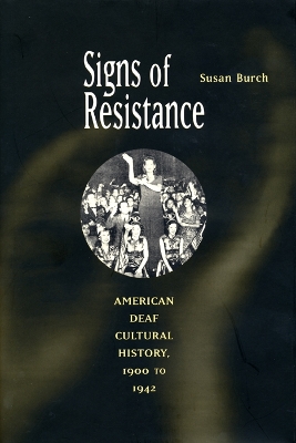 Signs of Resistance: American Deaf Cultural History, 1900 to World War II (Paperback)
