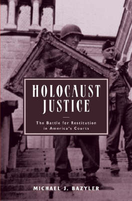Holocaust Justice: The Battle for Restitution in America's Courts (Hardback)