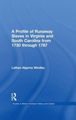A Profile of Runaway Slaves in Virginia and South Carolina from 1730 through 1787 - Studies in African American History and Culture (Hardback)
