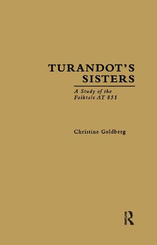 Turandot's Sisters: A Study of the Folktale AT 851 - Folklore Library 7 (Hardback)