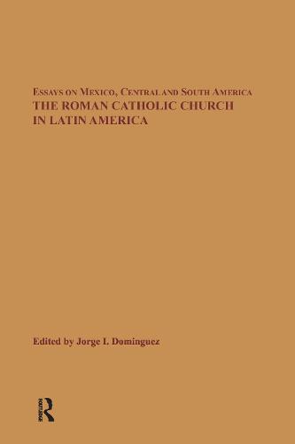 The Roman Catholic Church in Latin America - Essays on Mexico Central South America (Hardback)