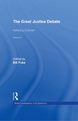 The Great Justice Debate: Kohlberg Criticism - Moral Development: A Compendium 4 (Hardback)
