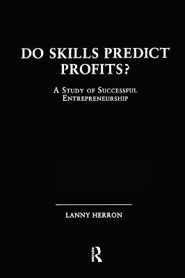 Do Skills Predict Profits: A Study of Successful Entrepreneurship - Garland Studies in Entrepreneurship (Hardback)