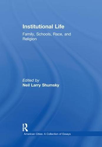 Institutional Life: Family, Schools, Race, and Religion - Essays on Mexico Central South America (Hardback)
