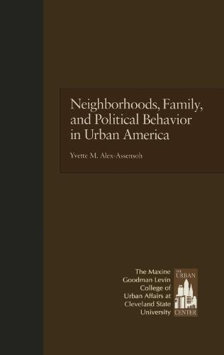 Neighborhoods, Family, and Political Behavior in Urban America: Political Behavior & Orientations - Contemporary Urban Affairs 3 (Hardback)