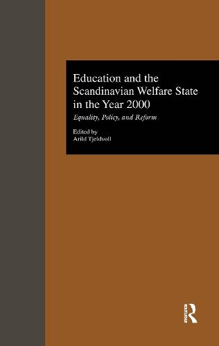 Education and the Scandinavian Welfare State in the Year 2000: Equality, Policy, and Reform - Reference Books in International Education (Hardback)