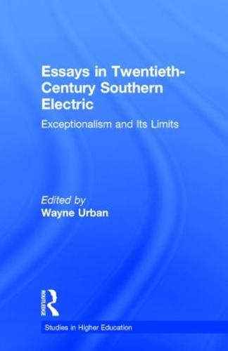 Essays in Twentieth-Century Southern Education: Exceptionalism and Its Limits - Studies in the History of Education (Hardback)