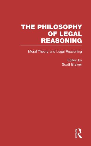 Moral Theory and Legal Reasoning - Philosophy of Legal Reasoning: A Collection of Essays by Philosophers and Legal Scholars 3 (Hardback)