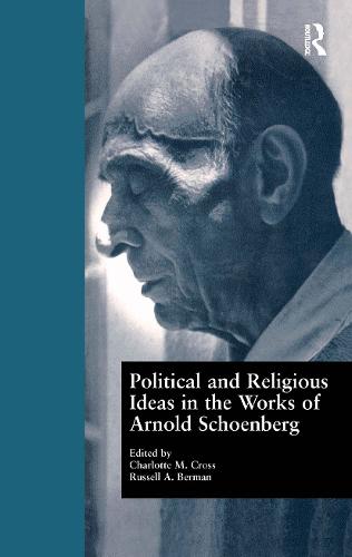 Political and Religious Ideas in the Works of Arnold Schoenberg - Border Crossings (Hardback)