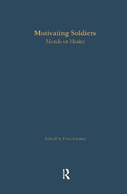 Motivating Soldiers: Morale or Mutiny - Military and Society 3 (Hardback)