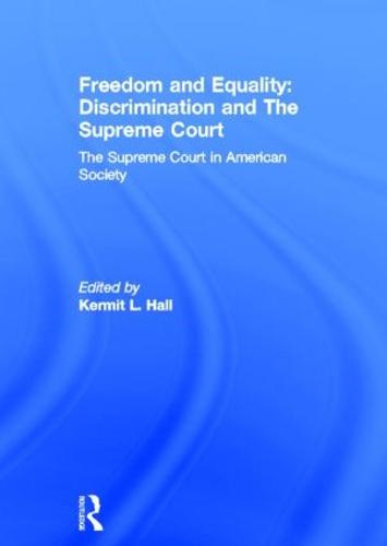 Freedom and Equality: Discrimination and The Supreme Court: The Supreme Court in American Society (Hardback)