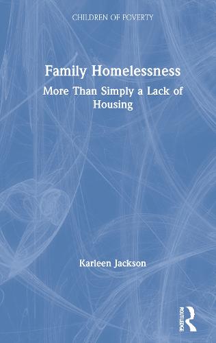 Family Homelessness: More Than Simply a Lack of Housing - Children of Poverty (Hardback)