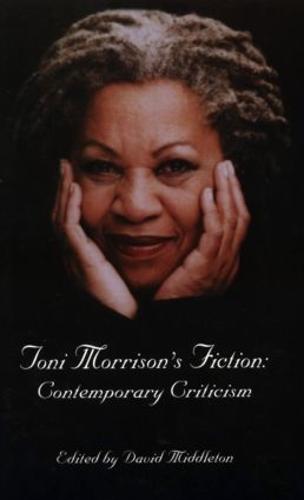 Toni Morrison's Fiction: Contemporary Criticism - Critical Studies in Black Life and Culture (Paperback)