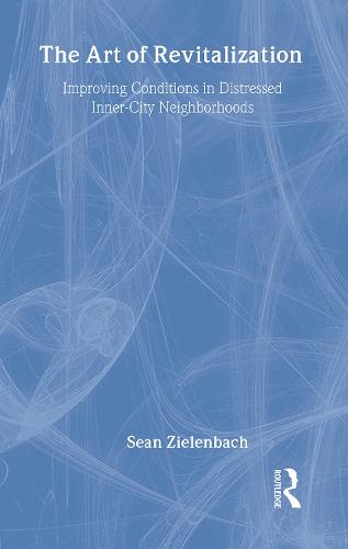 The Art of Revitalization: Improving Conditions in Distressed Inner-City Neighborhoods - Contemporary Urban Affairs (Hardback)