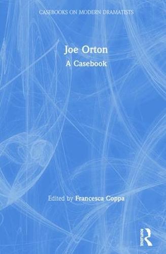 Joe Orton: A Casebook - Casebooks on Modern Dramatists (Hardback)