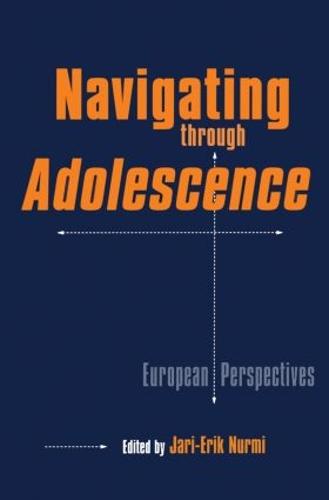 Navigating Through Adolescence: European Perspectives - MSU Series on Children, Youth and Families 12 (Hardback)