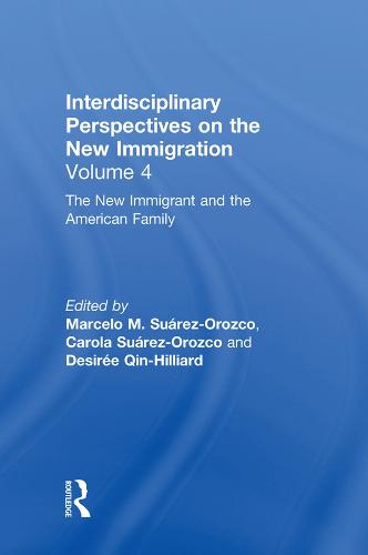 The New Immigrant and the American Family: Interdisciplinary Perspectives on the New Immigration (Hardback)