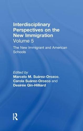 The New Immigrants and American Schools: Interdisciplinary Perspectives on the New Immigration (Hardback)