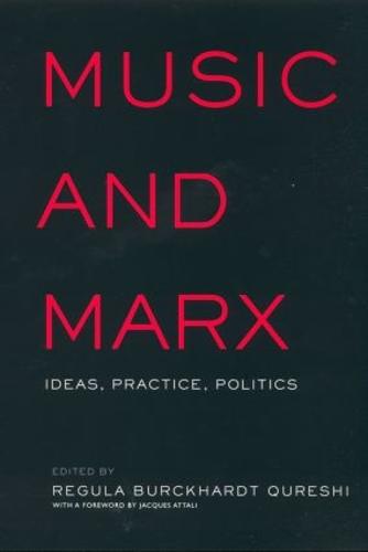 Music and Marx: Ideas, Practice, Politics - Critical and Cultural Musicology (Hardback)