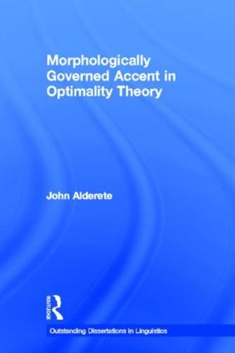 Morphologically Governed Accent in Optimality Theory - Outstanding Dissertations in Linguistics (Hardback)