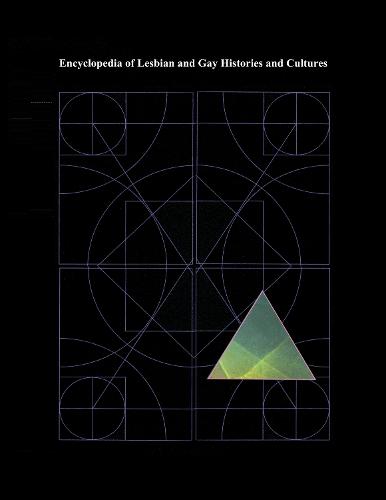 Encyclopedia of Lesbian and Gay Histories and Cultures (Hardback)