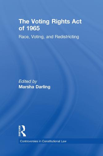 The Voting Rights Act of 1965: Race, Voting, and Redistricting - Controversies in Constitutional Law (Hardback)