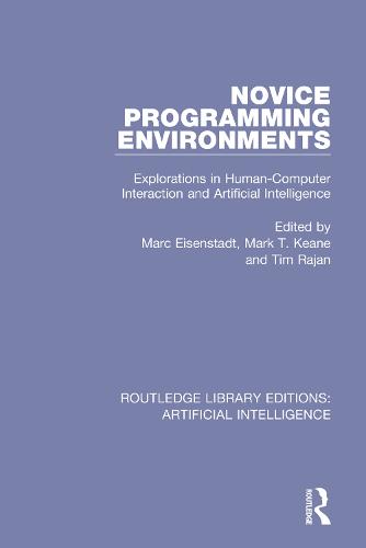 Novice Programming Environments: Explorations in Human-Computer Interaction and Artificial Intelligence - Routledge Library Editions: Artificial Intelligence (Hardback)