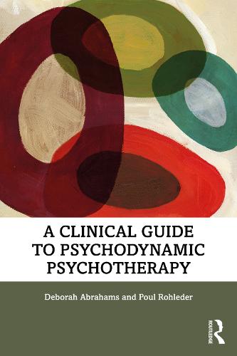 Deborah Abrahams A Clinical Guide to Psychodynamic Psychotherapy