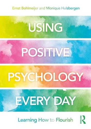 Using Positive Psychology Every Day: Learning How to Flourish (Paperback)
