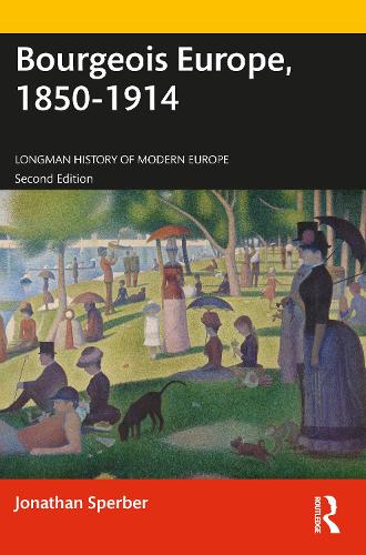 Bourgeois Europe, 1850-1914: Progress, Participation and Apprehension - Longman History of Modern Europe (Paperback)