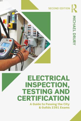 Electrical Inspection, Testing and Certification: A Guide to Passing the City and Guilds 2391 Exams (Paperback)