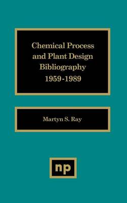 Chemical Process and Plant Design Bibliography (Hardback)
