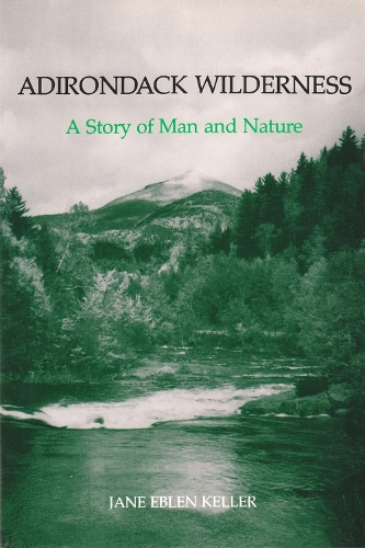 Adirondack Wilderness: A Story of Man and Nature (York State Book) (Paperback)