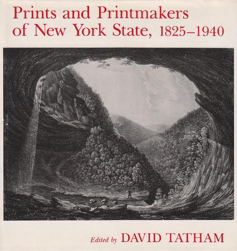 Prints and Printmakers of New York State, 1825 1940 (Hardback)