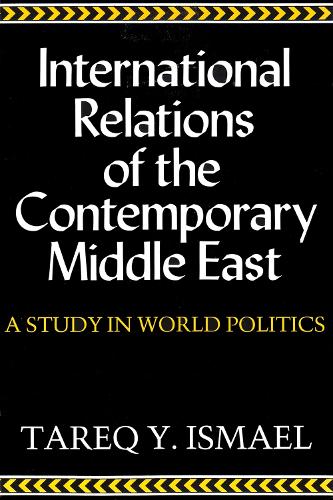 International Relations of the Contemporary Middle East: A Study in World Politics - Contemporary Issues in the Middle East (Paperback)