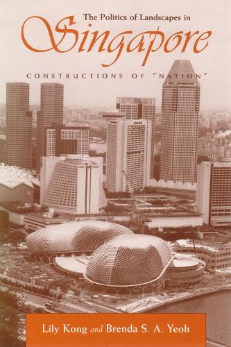 Politics of Landscapes in Singapore: Constructions of `Nation' - Space, Place and Society (Hardback)