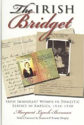 The Irish Bridget: Irish Immigrant Women in Domestic Service in America, 1840-1930 - Irish Studies (Hardback)