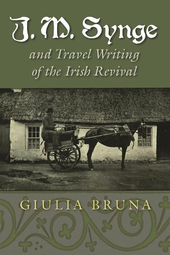 J. M. Synge and Travel Writing of the Irish Revival - Irish Studies (Paperback)