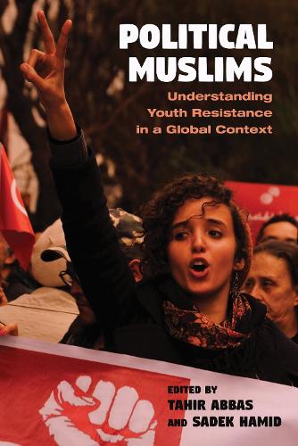 Political Muslims: Understanding Youth Resistance in a Global Context - Contemporary Issues in the Middle East (Hardback)