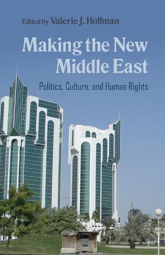 Making the New Middle East: Politics, Culture, and Human Rights - Contemporary Issues in the Middle East (Paperback)