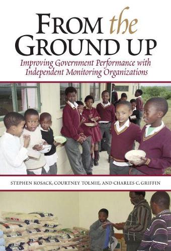 From the Ground Up: Improving Government Performance with Independent Monitoring Organizations (Paperback)